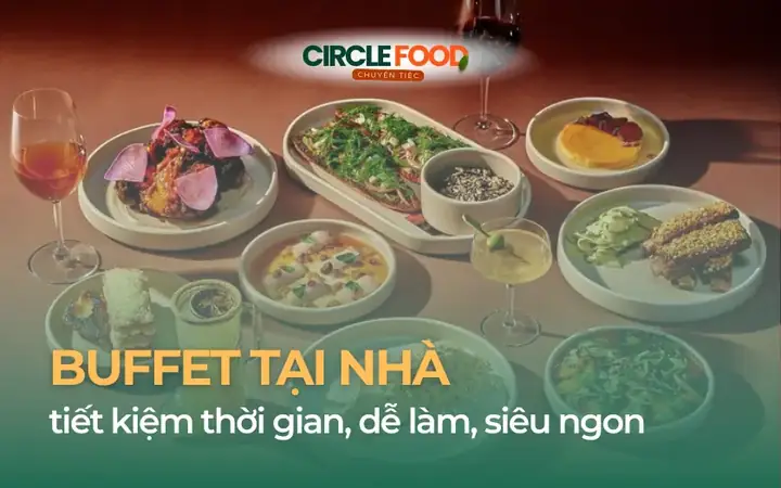 Top Món Buffet Dễ Làm Tại Nhà: Thực Đơn Hoàn Hảo Cho Mọi Dịp Top Món Buffet Dễ Làm Tại Nhà: Thực Đơn Hoàn Hảo Cho Mọi Dịp
