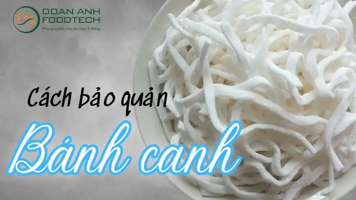 Cách Bảo Quản Bánh Canh Bột Gạo Đúng Cách, Giữ Ngon Lâu