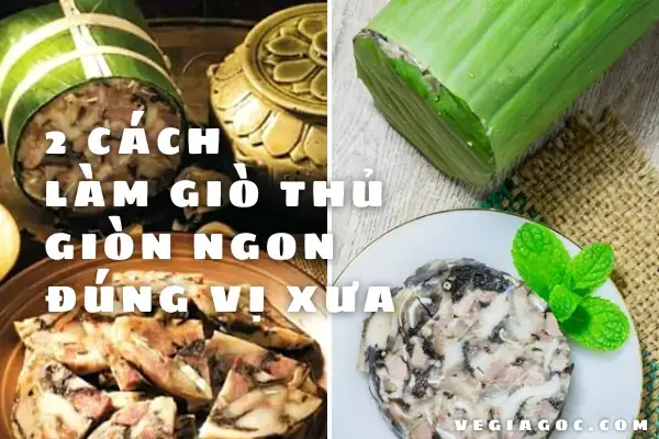 Cách Làm Giò Thủ Miền Nam Chuẩn Vị Từ A Đến Z Cách Làm Giò Thủ Miền Nam Chuẩn Vị Từ A Đến Z