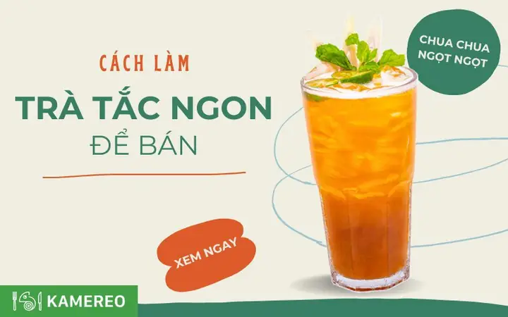 Cách Làm Trà Tắc Ngon, Đơn Giản Để Bán Cách Làm Trà Tắc Ngon, Đơn Giản Để Bán