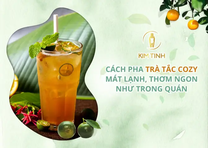 Cách Pha Trà Tắc Cozy Đơn Giản Tại Nhà Cách Pha Trà Tắc Cozy Đơn Giản Tại Nhà
