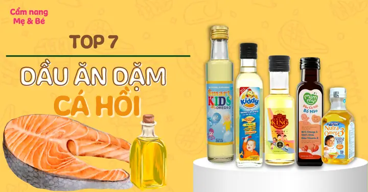 Dầu Cá Hồi Cho Bé Ăn Dặm: Lợi Ích Và Top Sản Phẩm Tốt Nhất