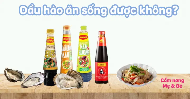 Dầu Hào Ăn Sống Được Không? Hướng Dẫn Sử Dụng Đúng Cách Dầu Hào Ăn Sống Được Không? Hướng Dẫn Sử Dụng Đúng Cách