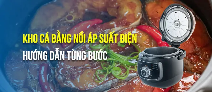 Cách Kho Cá Bằng Nồi Áp Suất Điện Đơn Giản, Thơm Ngon Cách Kho Cá Bằng Nồi Áp Suất Điện Đơn Giản, Thơm Ngon