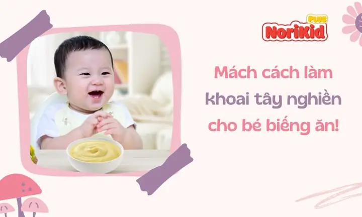 Hướng Dẫn Chi Tiết Cách Làm Khoai Tây Nghiền Cho Bé Biếng Ăn Hướng Dẫn Chi Tiết Cách Làm Khoai Tây Nghiền Cho Bé Biếng Ăn