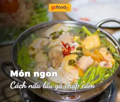 Lẩu Gà Thập Cẩm Chuẩn Vị: Nguyên Liệu, Cách Nấu & Bí Quyết Từ A-z