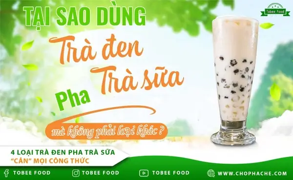 Top 4 Loại Trà Đen Pha Trà Sữa Chuẩn Vị Nhất Top 4 Loại Trà Đen Pha Trà Sữa Chuẩn Vị Nhất
