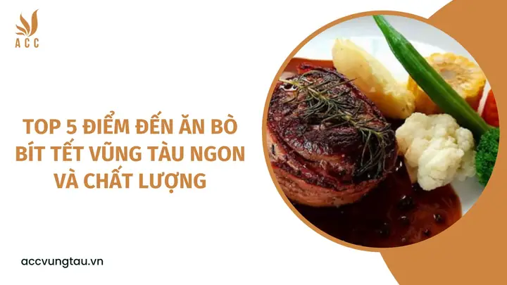 Bò Bít Tết Vũng Tàu: Top 5 Quán Ngon Nhất Và Bí Quyết Chọn Lựa Bò Bít Tết Vũng Tàu: Top 5 Quán Ngon Nhất Và Bí Quyết Chọn Lựa