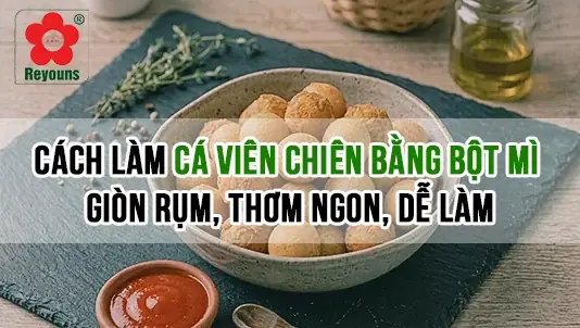 Cách Làm Cá Viên Chiên Bằng Bột Mì Giòn Rụm, Dai Ngọn Tại Nhà Cách Làm Cá Viên Chiên Bằng Bột Mì Giòn Rụm, Dai Ngọn Tại Nhà