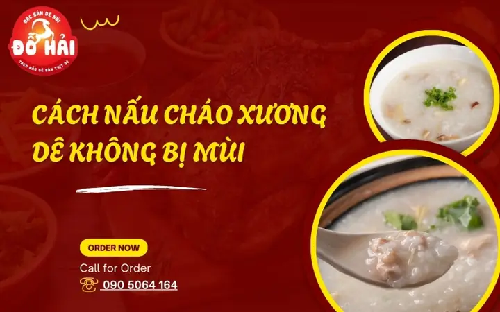 Cách Nấu Cháo Xương Dê Thơm Ngon, Loại Bỏ Hoàn Toàn Mùi Hôi