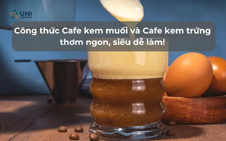 Cách Pha Cafe Trứng Muối Chuẩn Vị Tại Nhà Cách Pha Cafe Trứng Muối Chuẩn Vị Tại Nhà