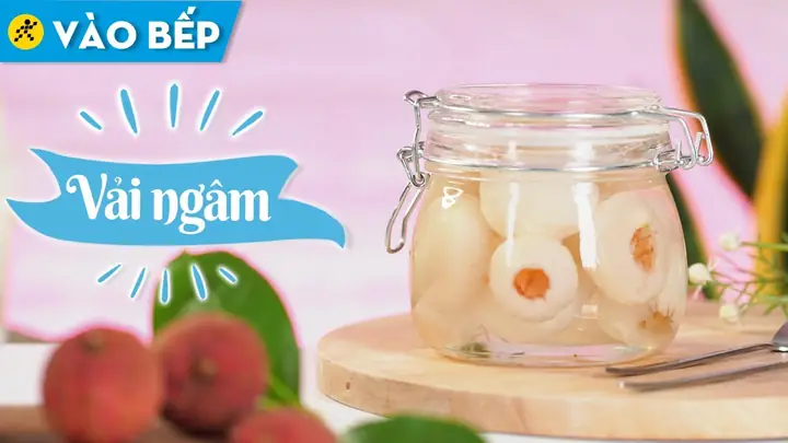 Hướng Dẫn Cách Ngâm Vải Làm Trà Vải Ngon Bất Bại Tại Nhà Hướng Dẫn Cách Ngâm Vải Làm Trà Vải Ngon Bất Bại Tại Nhà