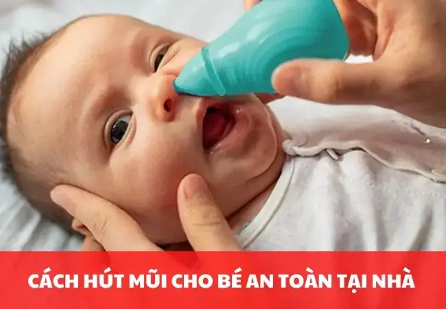 Cách Hút Mũi Cho Trẻ 6 Tháng Tuổi Cách Hút Mũi Cho Trẻ 6 Tháng Tuổi