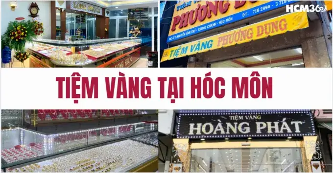 Danh Sách 10+ Tiệm Vàng Uy Tín Tại Huyện Hóc Môn Được Tin Chọn Nhất Danh Sách 10+ Tiệm Vàng Uy Tín Tại Huyện Hóc Môn Được Tin Chọn Nhất