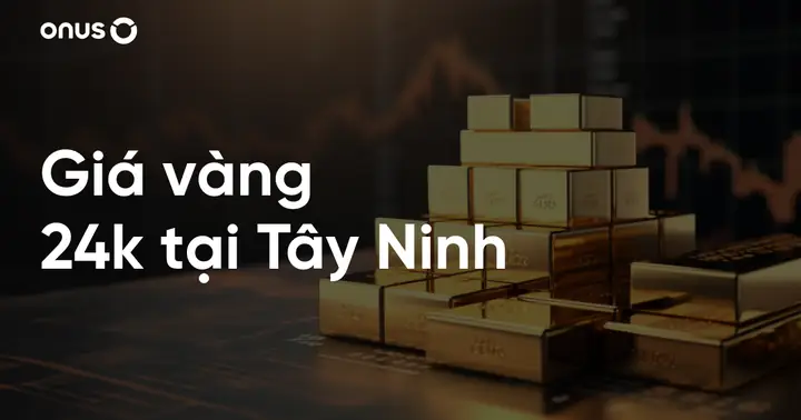 Giá Vàng 24k Ở Tây Ninh Giá Vàng 24k Ở Tây Ninh