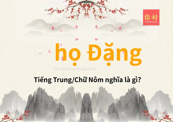 Họ Đặng Có Ý Nghĩa Gì Họ Đặng Có Ý Nghĩa Gì