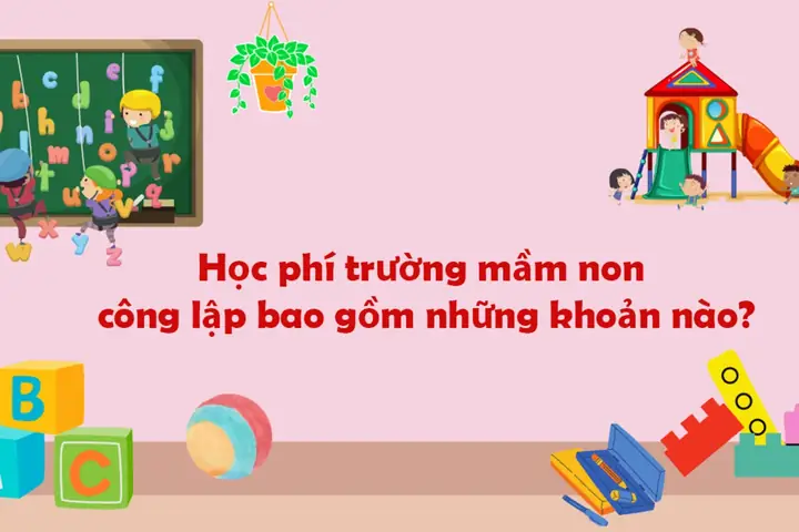 Học Phí Trường Mầm Non Công Lập Là Bao Nhiêu