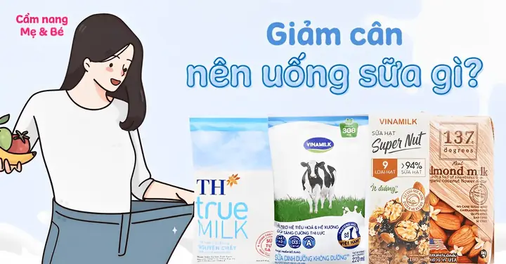 Nên Uống Sữa Gì Để Giảm Cân Nên Uống Sữa Gì Để Giảm Cân