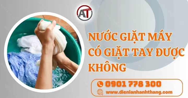 Nước Giặt Máy Có Giặt Tay Được Không Nước Giặt Máy Có Giặt Tay Được Không