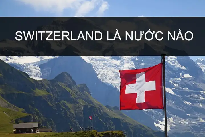 Switzerland Là Nước Gì Switzerland Là Nước Gì