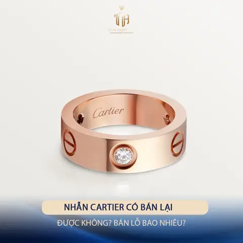 Bán Lại Nhẫn Cartier: Có Được Không? Lỗ Bao Nhiêu? Hướng Dẫn Chi Tiết Từ A-z Bán Lại Nhẫn Cartier: Có Được Không? Lỗ Bao Nhiêu? Hướng Dẫn Chi Tiết Từ A-z