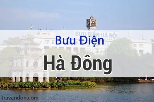 Danh Sách Các Bưu Cục, Điểm Gửi Hàng Vnpost Tại Quận Hà Đông Mới Nhất Danh Sách Các Bưu Cục, Điểm Gửi Hàng Vnpost Tại Quận Hà Đông Mới Nhất