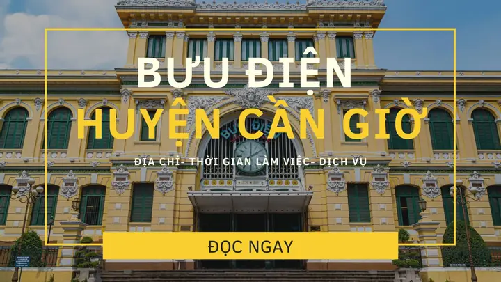 Danh Sách Bưu Điện Huyện Cần Giờ: Địa Chỉ, Mã Bưu Chính Và Thông Tin Liên Hệ Cập Nhật