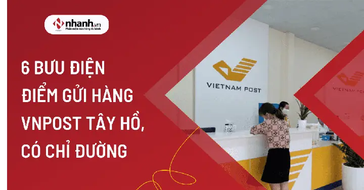 Danh Sách Các Bưu Cục, Điểm Gửi Hàng Vnpost Tại Quận Tây Hồ, Hà Nội Danh Sách Các Bưu Cục, Điểm Gửi Hàng Vnpost Tại Quận Tây Hồ, Hà Nội