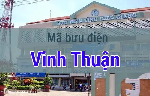 Thông Tin Địa Chỉ Và Mã Bưu Điện Huyện Vĩnh Thuận, Kiên Giang Cập Nhật Mới Nhất