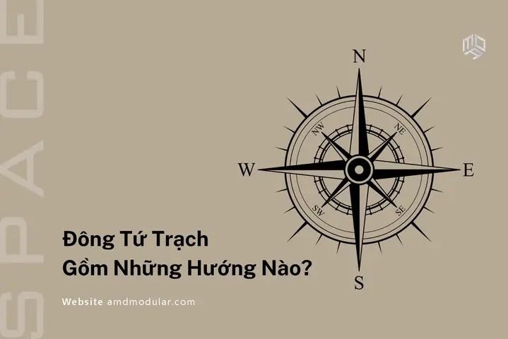 Đông Tứ Trạch Gồm Những Hướng Nào? Giải Đáp Chi Tiết Hướng Hợp Mệnh Đông Tứ Trạch Gồm Những Hướng Nào? Giải Đáp Chi Tiết Hướng Hợp Mệnh