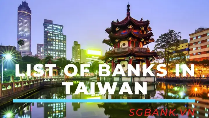 Danh Sách Các Ngân Hàng Ở Đài Loan Và Hướng Dẫn Mở Tài Khoản Cho Người Việt Danh Sách Các Ngân Hàng Ở Đài Loan Và Hướng Dẫn Mở Tài Khoản Cho Người Việt