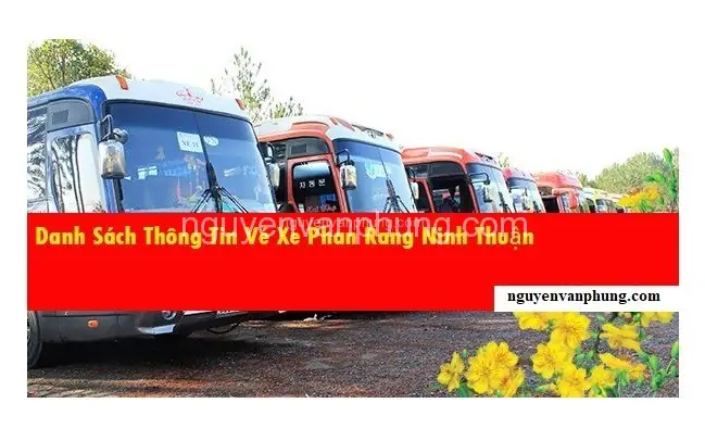 Danh Sách Các Nhà Xe Đi Phan Rang: Giá Vé, Lịch Trình, Đánh Giá & Mẹo Chọn Xe Danh Sách Các Nhà Xe Đi Phan Rang: Giá Vé, Lịch Trình, Đánh Giá & Mẹo Chọn Xe