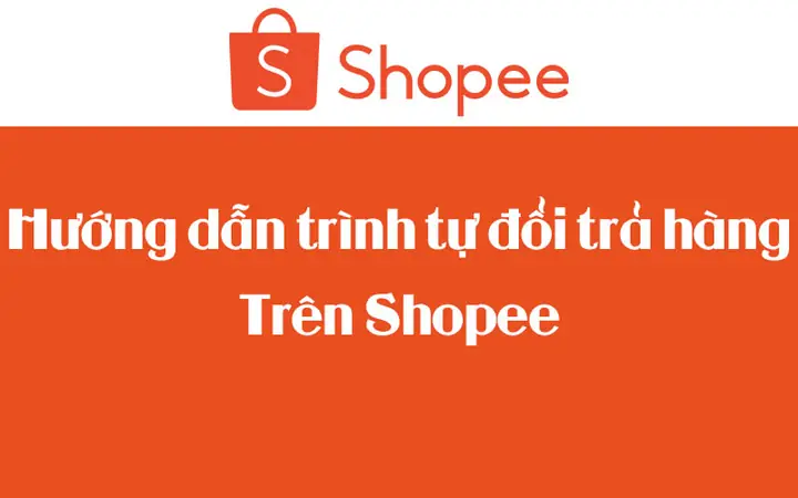 Hướng Dẫn Cách Đổi Trả Hàng Và Hoàn Tiền Trên Shopee Chi Tiết Nhất Hướng Dẫn Cách Đổi Trả Hàng Và Hoàn Tiền Trên Shopee Chi Tiết Nhất