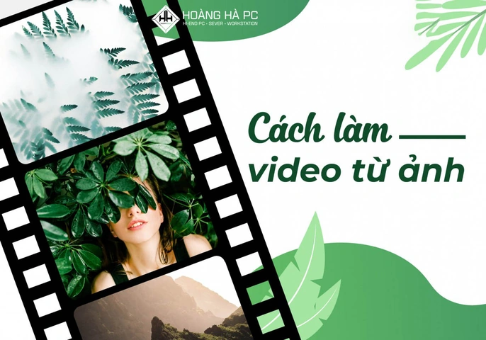 Cách Làm Một Video Bằng Hình Ảnh: Hướng Dẫn Chi Tiết Cho Người Mới Bắt Đầu Tạo Video Ảnh Đẹp, Nhanh Và Miễn Phí