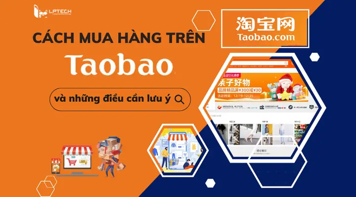 Hướng Dẫn Chi Tiết Cách Mua Hàng Trên Taobao Về Việt Nam Từ A-z