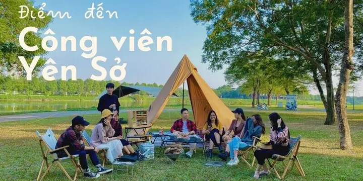 Hướng Dẫn Cắm Trại Tại Công Viên Yên Sở: Giá, Quy Định, Cách Đặt Chỗ Và Mẹo Trải Nghiệm Cho Gia Đình