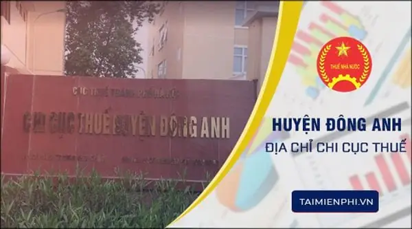 Địa Chỉ Và Thông Tin Liên Hệ Chi Cục Thuế Huyện Đông Anh Mới Nhất Địa Chỉ Và Thông Tin Liên Hệ Chi Cục Thuế Huyện Đông Anh Mới Nhất