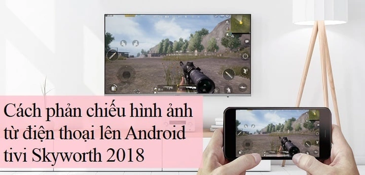 Hướng Dẫn Chi Tiết Cách Chiếu Hình Ảnh Điện Thoại Lên Tv Nhanh, Đơn Giản Và Hiệu Quả Cho Người Dùng Android & Ios Hướng Dẫn Chi Tiết Cách Chiếu Hình Ảnh Điện Thoại Lên Tv Nhanh, Đơn Giản Và Hiệu Quả Cho Người Dùng Android & Ios