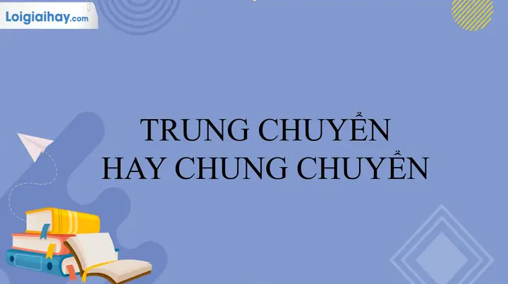 Trung Chuyển Hay Chung Chuyển: Từ Nào Mới Là Chính Xác?