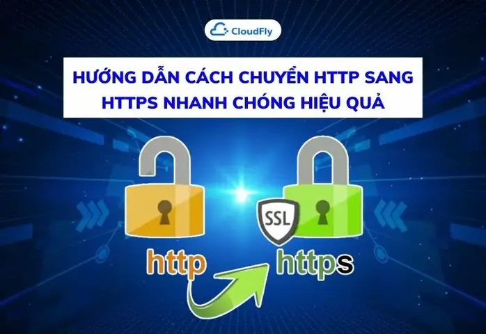 Hướng Dẫn Cách Chuyển Từ Http Sang Https Cho Website Chi Tiết Nhất