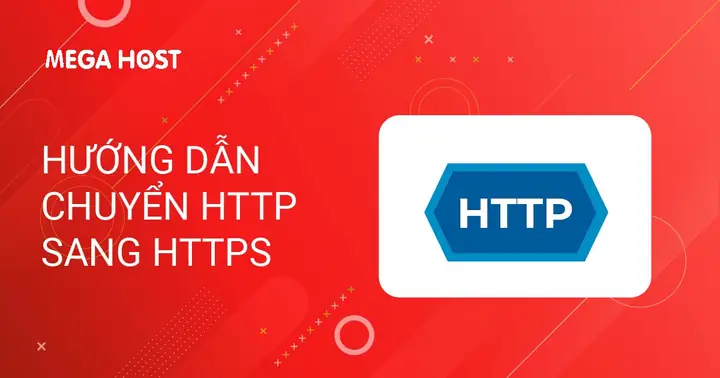 Hướng Dẫn Cách Chuyển Từ Http Sang Https Cho Website Chi Tiết Nhất