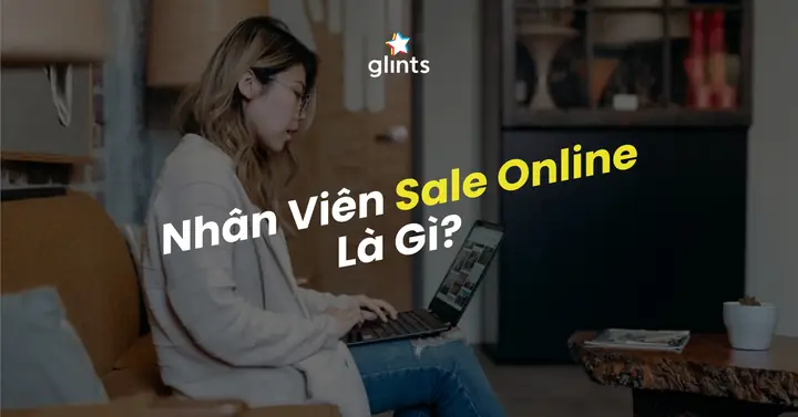 Nhân Viên Sale Online Là Gì? Mô Tả Chi Tiết Công Việc Và Kỹ Năng Cần Có Nhân Viên Sale Online Là Gì? Mô Tả Chi Tiết Công Việc Và Kỹ Năng Cần Có