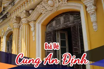 Giá Vé Cung An Định Huế 2026: Mức Phí, Ưu Đãi Và Cách Mua Vé Giá Vé Cung An Định Huế 2026: Mức Phí, Ưu Đãi Và Cách Mua Vé