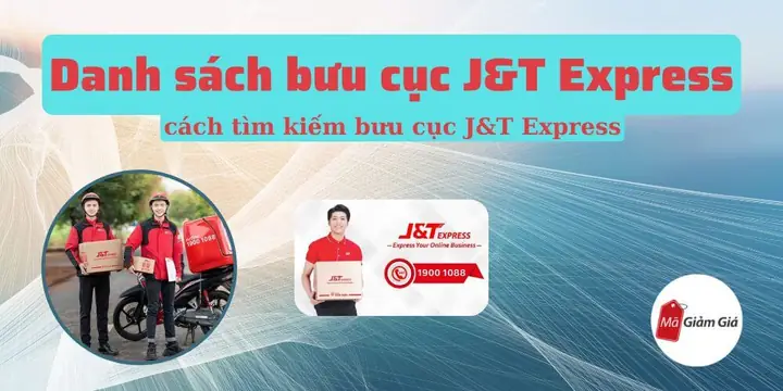 Danh Sách Bưu Cục J&t Express Toàn Quốc Và Cách Tra Cứu Nhanh Nhất Danh Sách Bưu Cục J&t Express Toàn Quốc Và Cách Tra Cứu Nhanh Nhất