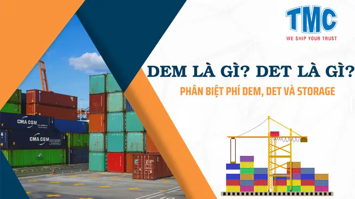 Phí Dem Và Det Là Gì? Cách Phân Biệt Và Tính Phí Trong Xuất Nhập Khẩu Phí Dem Và Det Là Gì? Cách Phân Biệt Và Tính Phí Trong Xuất Nhập Khẩu