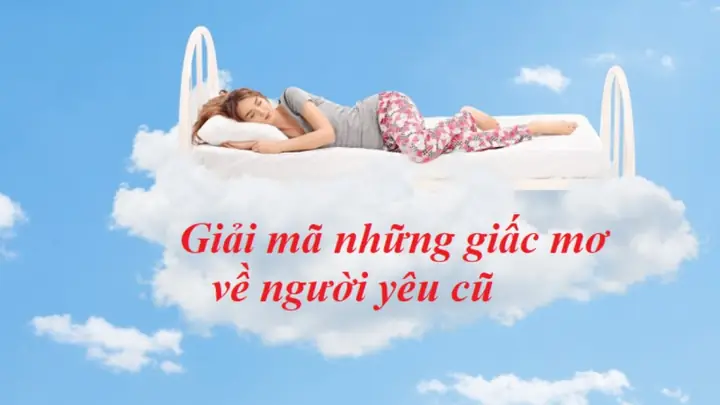 Điềm Báo Khi Mơ Thấy Người Yêu Cũ: Ý Nghĩa, Tâm Lý Và Những Dấu Hiệu Có Thể Xảy Ra Điềm Báo Khi Mơ Thấy Người Yêu Cũ: Ý Nghĩa, Tâm Lý Và Những Dấu Hiệu Có Thể Xảy Ra