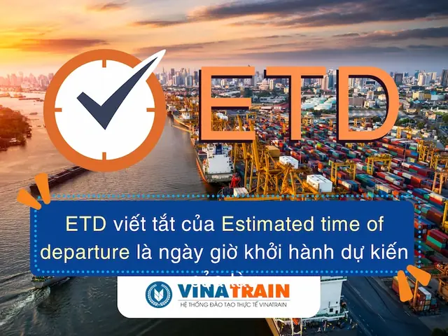 Etd Là Gì? Ý Nghĩa Và Cách Phân Biệt Etd Với Eta Trong Logistics Etd Là Gì? Ý Nghĩa Và Cách Phân Biệt Etd Với Eta Trong Logistics