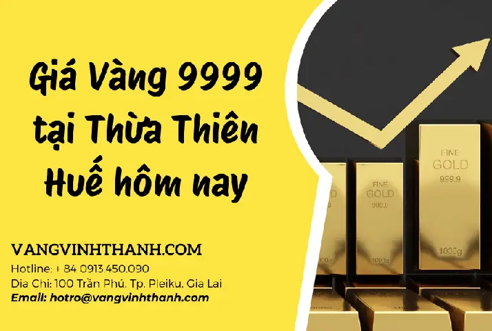 Cập Nhật Giá Vàng 99 Tại Thừa Thiên Huế Hôm Nay Mới Nhất Cập Nhật Giá Vàng 99 Tại Thừa Thiên Huế Hôm Nay Mới Nhất