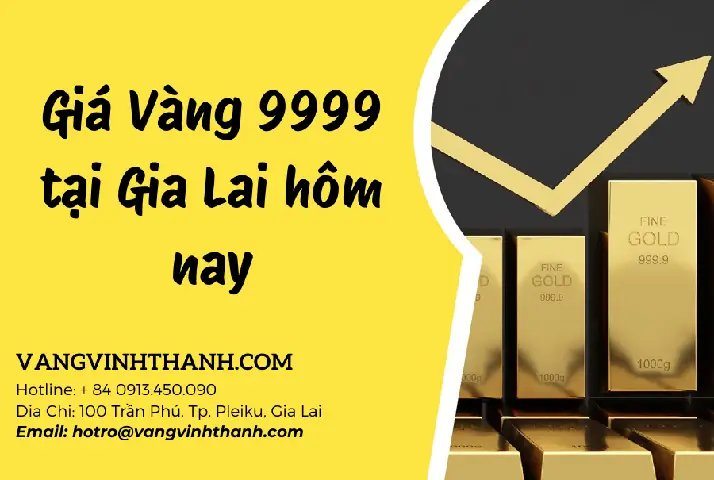 Giá Vàng 999 Hôm Nay Tại Gia Lai: Cập Nhật Biến Động Mới Nhất