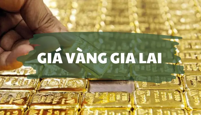 Giá Vàng 999 Hôm Nay Tại Gia Lai: Cập Nhật Biến Động Mới Nhất